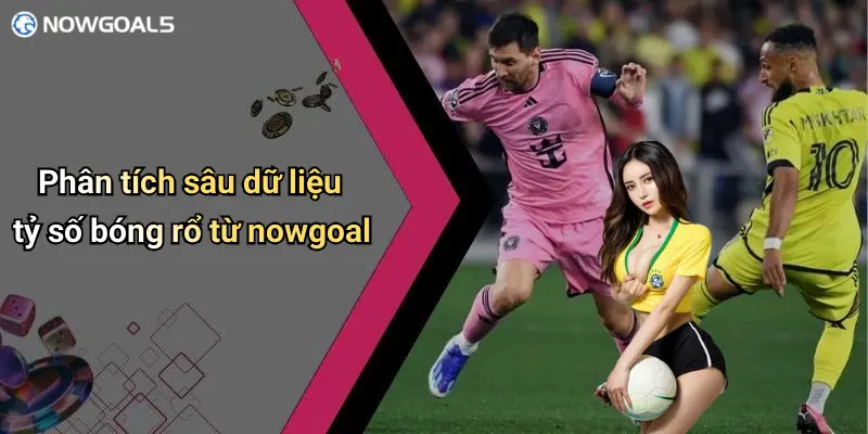 Phân tích sâu dữ liệu tỷ số bóng rổ từ nowgoal