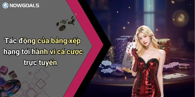 Tác động của bảng xếp hạng tới hành vi cá cược trực tuyến