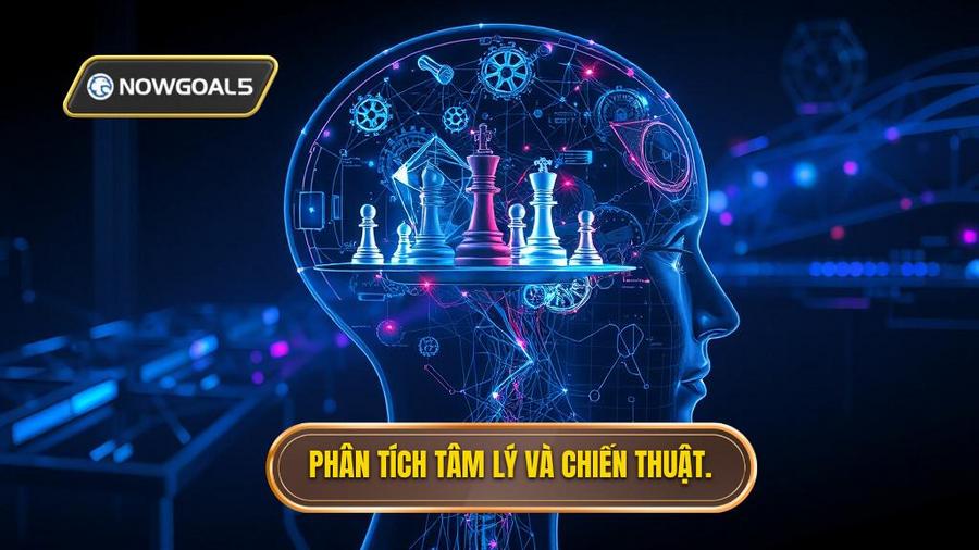 3. Phân tích tâm lý và chiến thuật.