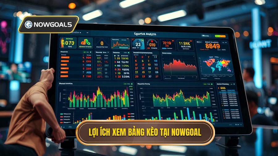 Tại sao nên theo dõi Bảng kèo nhà cái chính thức tại NOWGOAL?